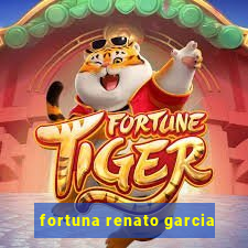 fortuna renato garcia